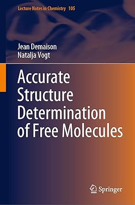 Accurate Structure Determination of Free Molecules (Lecture Notes in Chemistry Book 105)