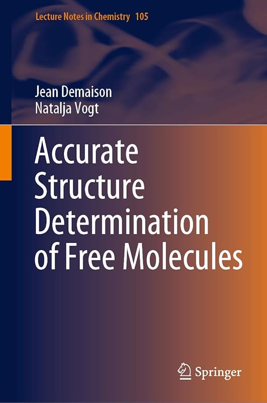 Accurate Structure Determination of Free Molecules (Lecture Notes in Chemistry Book 105) by Jean Demaison
