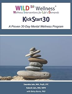 WILD 5 Wellness KickStart30: A Proven 30-Day Mental Wellness Program by Saundra Jain, MA, PsyD, LPC