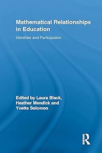 Mathematical Relationships in Education: Identities and Participation (Routledge Research in Education Book 26)