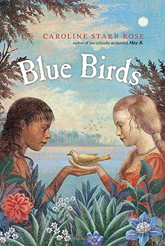 Blue Birds by Caroline Starr Rose