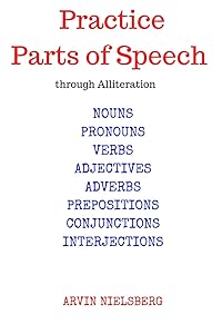 Practice Parts of Speech through Alliteration: nouns, pronouns, verbs, adjectives, adverbs, conjunctions, interjections by Mr Arvin Nielsberg