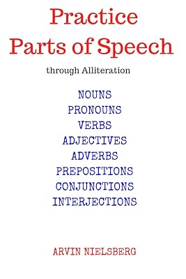 Practice Parts of Speech through Alliteration: nouns, pronouns, verbs, adjectives, adverbs, conjunctions, interjections