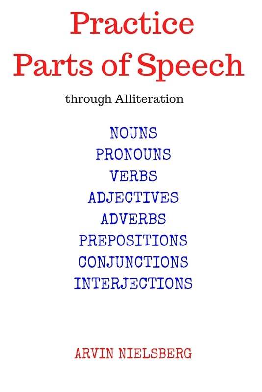 Practice Parts of Speech through Alliteration: nouns, pronouns, verbs, adjectives, adverbs, conjunctions, interjections by Mr Arvin Nielsberg