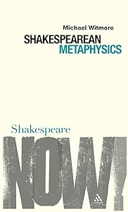 Shakespearean Metaphysics (Shakespeare Now!) by Michael Witmore