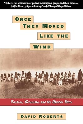 Once They Moved Like The Wind : Cochise, Geronimo, And The Apache Wars