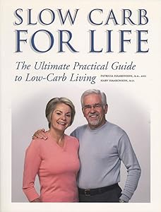 Slow Carb for Life: The Ultimate Practical Guide to Low-Carb Living by Patricia Haakonson