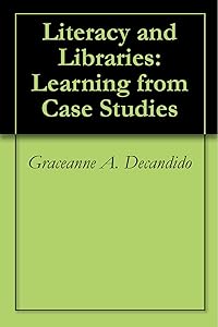 Literacy and Libraries: Learning from Case Studies by Graceanne A. Decandido