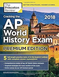 Cracking the AP World History Exam 2018, Premium Edition