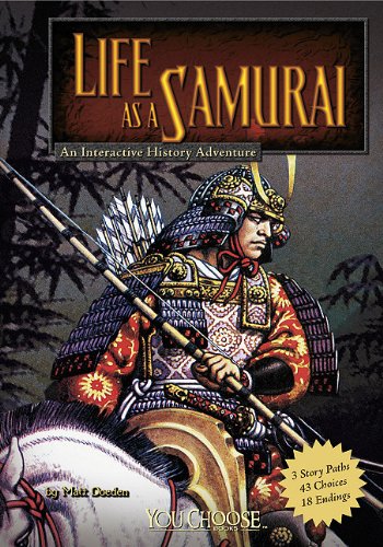 Life as a Samurai: An Interactive History Adventure by Matt Doeden