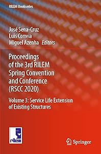 Proceedings of the 3rd RILEM Spring Convention and Conference (RSCC 2020): Volume 3: Service Life Extension of Existing Structures (RILEM Bookseries) by José Sena-Cruz