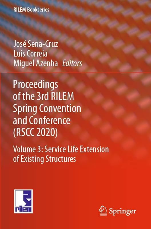 Proceedings of the 3rd RILEM Spring Convention and Conference (RSCC 2020): Volume 3: Service Life Extension of Existing Structures (RILEM Bookseries) by José Sena-Cruz