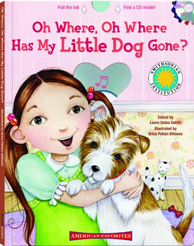 Oh Where, Oh Where Has My Little Dog Gone - a Smithsonian American Favorites Book by Laura Gates Galvin