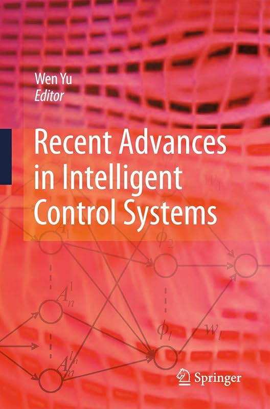 Recent Advances in Intelligent Control Systems by Wen Yu