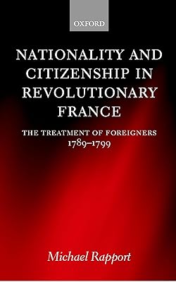 Nationality and Citizenship in Revolutionary France: The Treatment of Foreigners 1789-1799