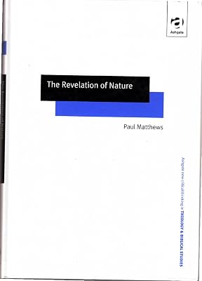 The Revelation of Nature (Ashgate New Critical Thinking in Religion, Theology, and Biblical Studies)