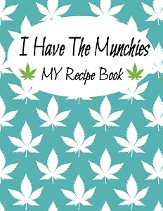 I Have The Munchies My Recipe Book: Recipe book to write your favorite recipes in by Sherry Hopper