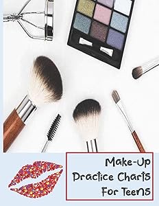Make-Up Practice Charts For Teens: Blank Make- Up Charts to Practice/ Record Favorite Looks, Color or create Portfolio! Great Gift for Teen or Make-Up Artist