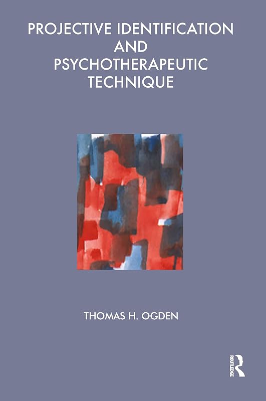Projective Identification and Psychotherapeutic Technique (Maresfield Library) by Thomas Ogden