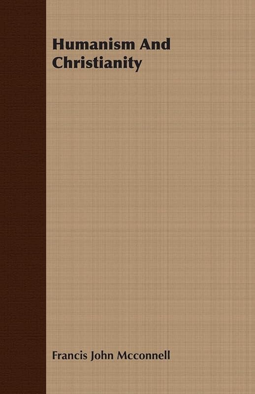 Humanism And Christianity by Francis J. McConnell