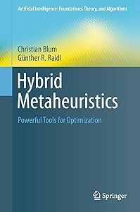 Hybrid Metaheuristics: Powerful Tools for Optimization (Artificial Intelligence: Foundations, Theory, and Algorithms) by Christian Blum