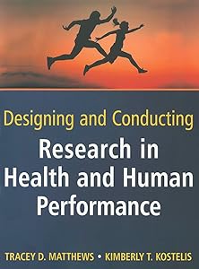 Designing and Conducting Research in Health and Human Performance by Tracey D. Matthews