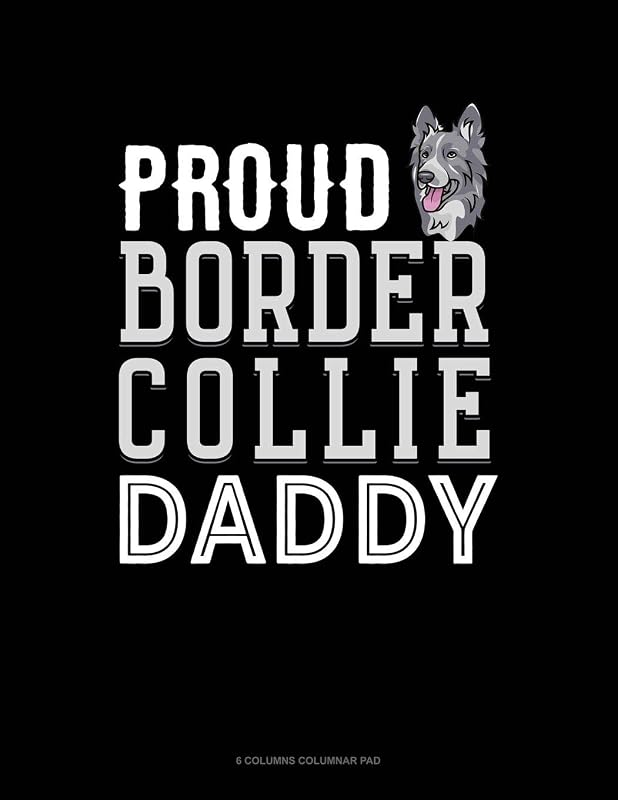 Proud Border Collie Daddy: 6 Columns Columnar Pad by Jeryx Publishing