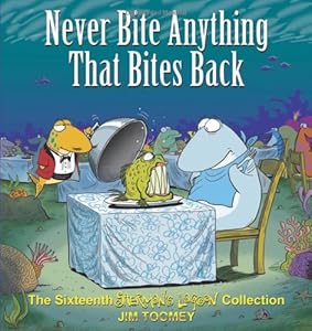 Never Bite Anything That Bites Back: The Sixteenth Shermans Lagoon Collection