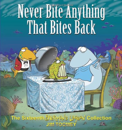 Never Bite Anything That Bites Back: The Sixteenth Shermans Lagoon Collection by Jim Toomey