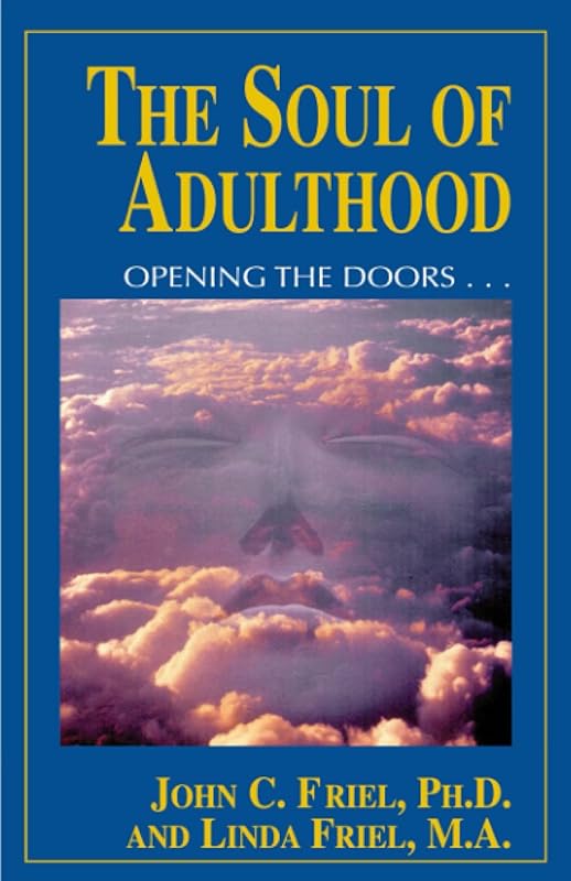 Soul of Adulthood: Opening the Doors by John Friel Ph.D.