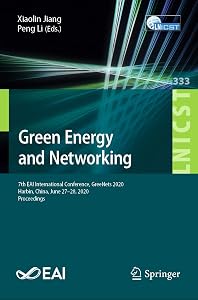Green Energy and Networking: 7th EAI International Conference, GreeNets 2020, Harbin, China, June 27-28, 2020, Proceedings (Lecture Notes of the Institute ... Telecommunications Engineering Book 333) by Xiaolin Jiang