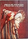 African Art and Motion an Illustrated Guide to the Exhibition