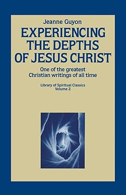 Experiencing the Depths of Jesus Christ (Library of Spiritual Classics, Volume 2)