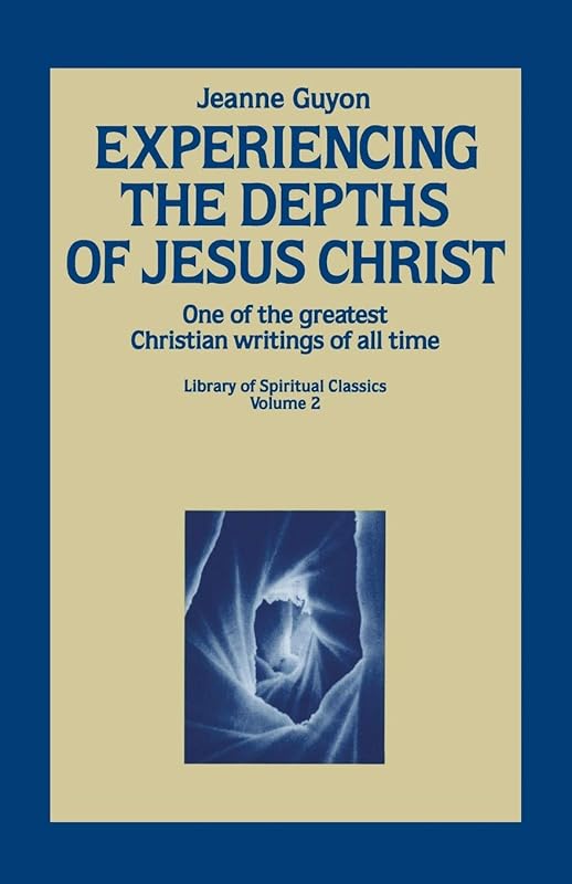 Experiencing the Depths of Jesus Christ (Library of Spiritual Classics, Volume 2) by Jeanne Guyon