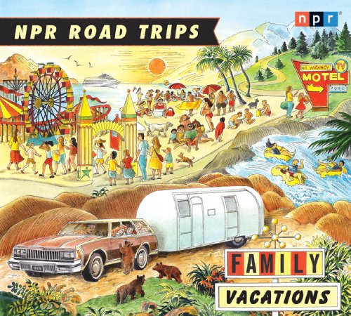 NPR Road Trips: Family Vacations: Stories that Take You Away by NPR 
			
			
		
		
		
       	 
       		
       			,