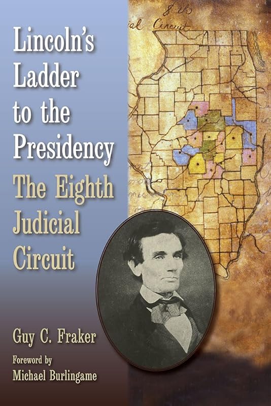 Lincoln's Ladder to the Presidency: The Eighth Judicial Circuit by Guy C. Fraker