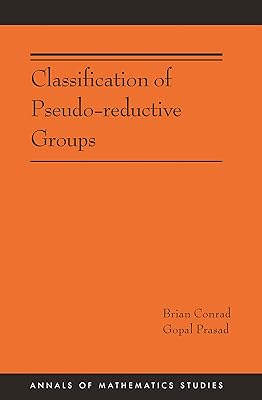 Classification of Pseudo-reductive Groups (Annals of Mathematics Studies Book 191)