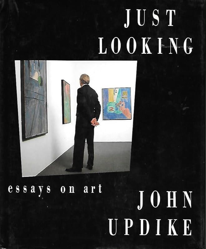Just Looking: Essays on Art by John Updike
