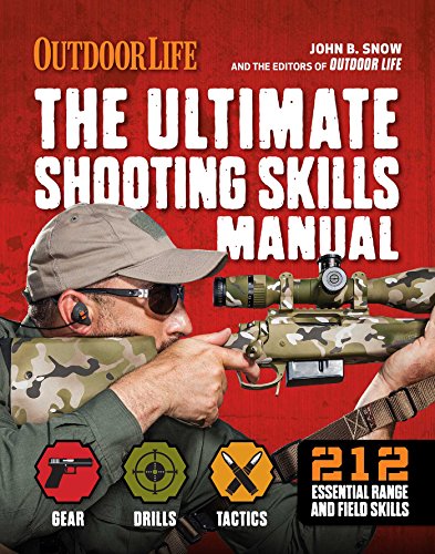 The Ultimate Shooting Skills Manual: 332 Recreational Shooting Tips by The Editors of Outdoor Life