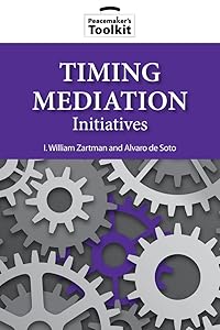 Timing Mediation Initiatives (Peacemaker Toolkits) by I. William Zartman