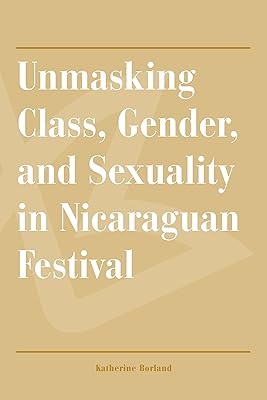 Unmasking Class, Gender, and Sexuality in Nicaraguan Festival