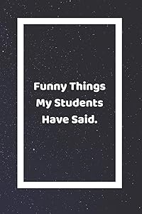 Funny Things My Students Have Said: Funny White Elephant Gag Gifts For Coworkers Going Away, Birthday, Retirees, Friends & Family | Secret Santa Gift ... For Coworkers | Really Funny Jokes For Adults