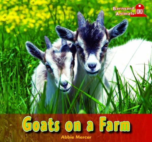 Goats on a Farm (Barnyard Animals) by Abbie Mercer