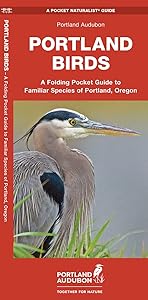 Portland Birds: A Folding Guide to Familiar Species of Portland, Oregon (Wildlife and Nature Identification) by Portland Audubon