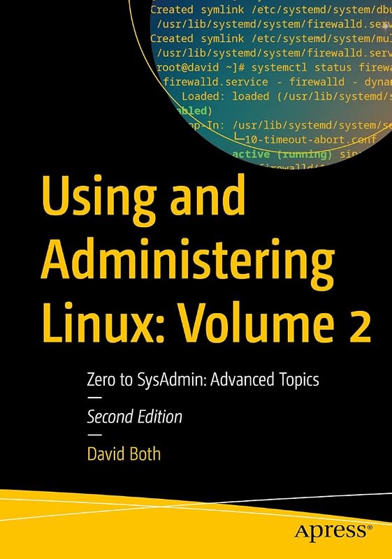 Using and Administering Linux: Volume 2: Zero to SysAdmin: Advanced Topics (Using and Administering Linux, 2) by David Both