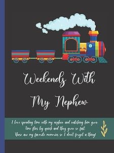 Weekends With My Nephew - A Journal Of Precious Time Together: Put Your Memories On Paper So You Never Forget Those Special Moments You Wish To Cherish. by Free Speakin