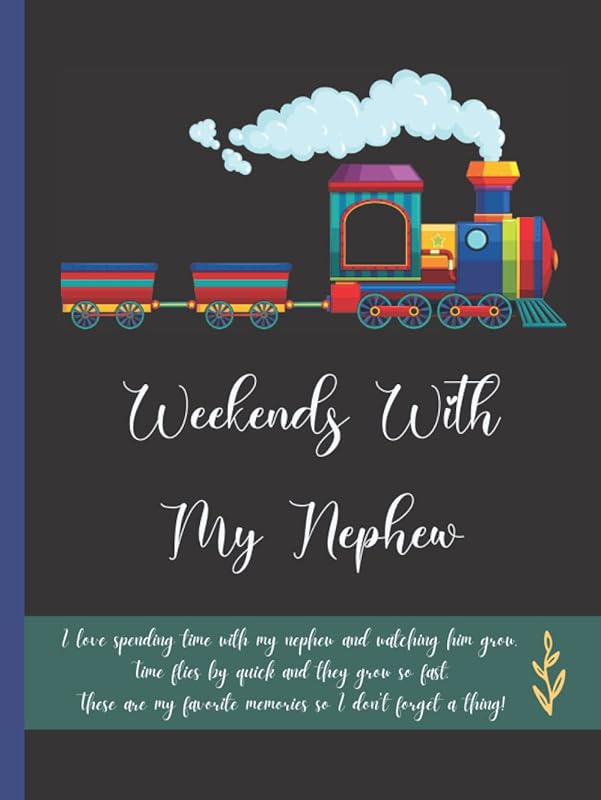 Weekends With My Nephew - A Journal Of Precious Time Together: Put Your Memories On Paper So You Never Forget Those Special Moments You Wish To Cherish. by Free Speakin