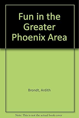 Fun in the Greater Phoenix Area