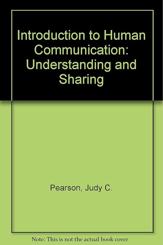 An Introduction to Human Communication: Understanding and Sharing by Judy C. Pearson