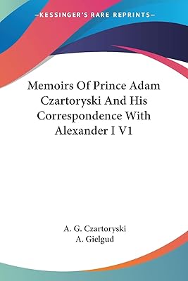 Memoirs Of Prince Adam Czartoryski And His Correspondence With Alexander I V1